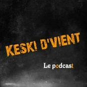 Podcast Keski d'vient, le Podcast
