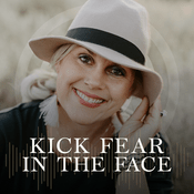 Podcast Kick Fear in the Face