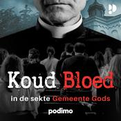 Podcast Koud Bloed - In de Sekte Gemeente Gods