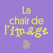 Podcast LA CHAIR DE L'IMAGE