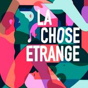Podcast La Chose Étrange