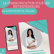 Podcast La communication pour les entrepreneurs : Guide pratique pour réussir