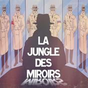 Podcast La Jungle des Miroirs