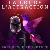 Podcast La Loi de l’Attraction - Fréquence Abondance