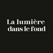 Podcast La Lumière Dans Le Fond