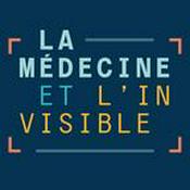 Podcast La médecine et l'invisible ‐ RTS Première