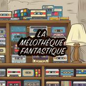 Podcast La Mélothèque Fantastique