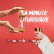 Podcast La minute liturgique | les mots de la messe