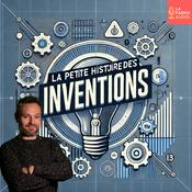 Podcast LA PETITE HISTOIRE DES INVENTIONS - Histoires des Objets du Quotidien