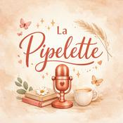 Podcast La Pipelette 🎧