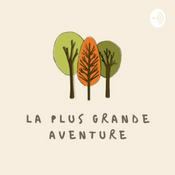 Podcast La plus grande aventure