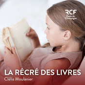 Podcast La récré des livres · RCF Cœur de Champagne