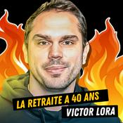 Podcast La retraite à 40 ans par Victor Lora