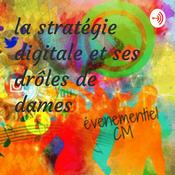 Podcast la stratégie digitale et ses drôles de dames
