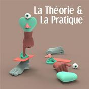 Podcast La Théorie et la Pratique