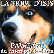 Podcast La Tribu d'Isis - pawcast du chien par le chien