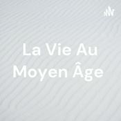 Podcast La Vie Au Moyen Âge