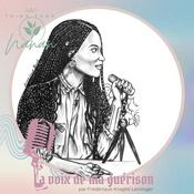Podcast La Voix De Ma Guérison