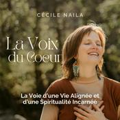 Podcast La Voix du Coeur - (Entrepreneuriat de l'Etre · Spiritualité incarnée · Éveil des consciences)