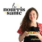 Podcast La Nourrissante - La cuisine végétale infusée de yoga
