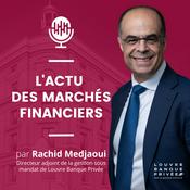 Podcast L'actualité des marchés financiers par Rachid Medjaoui