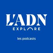Podcast L'ADN Explore, les podcasts