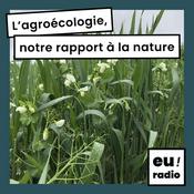 Podcast L'agroécologie, notre rapport à la nature