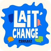 Podcast Lait'Change : Du lait au fromage et bien plus encore