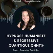 Podcast L’âme à l’écoute – Hypnose, éveil et libérations intérieures