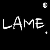 Podcast Lame Podcast