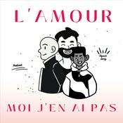 Podcast L'amour moi j'en ai pas