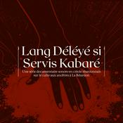 Podcast Lang Déléyé si Servis Kabaré