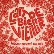 Podcast L'art de bien vieillir