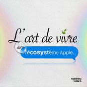 Podcast L’art de vivre dans l’écosystème Apple