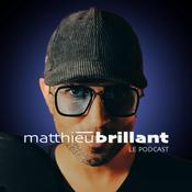 Podcast Matthieu Brillant — Le Podcast