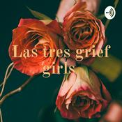 Podcast Las tres grief girls 🥀