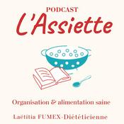 Podcast L'Assiette - Organisation et Cuisine saine simple et gourmande