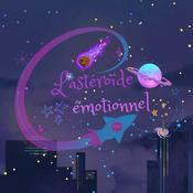 Podcast L'Astéroïde émotionnel
