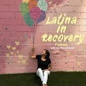Podcast Latina in Recovery Podcast