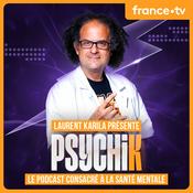Podcast Laurent Karila : Psychik