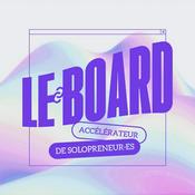 Podcast LE BOARD - podcast freelance & solopreneur : génère des revenus réguliers et augmente ta liberté d'indépendant (par Flavie Prévot)