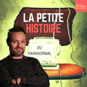Podcast LA PETITE HISTOIRE DU PARANORMAL - histoires et légendes paranormales