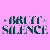 Podcast Le Bruit du Silence