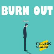 Podcast LE BURN OUT - Histoire, Signes et Prévention