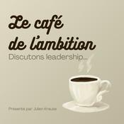 Podcast Le Café de l'Ambition