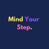 Mind Your Step.