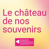 Podcast LE CHÂTEAU DE NOS SOUVENIRS