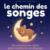 Podcast Le Chemin des Songes - Histoires douces pour aider les enfants à s’endormir