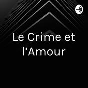 Podcast Le Crime et l’Amour