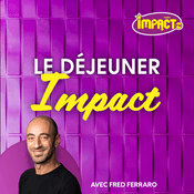 Podcast Le déjeuner Impact - Impact FM